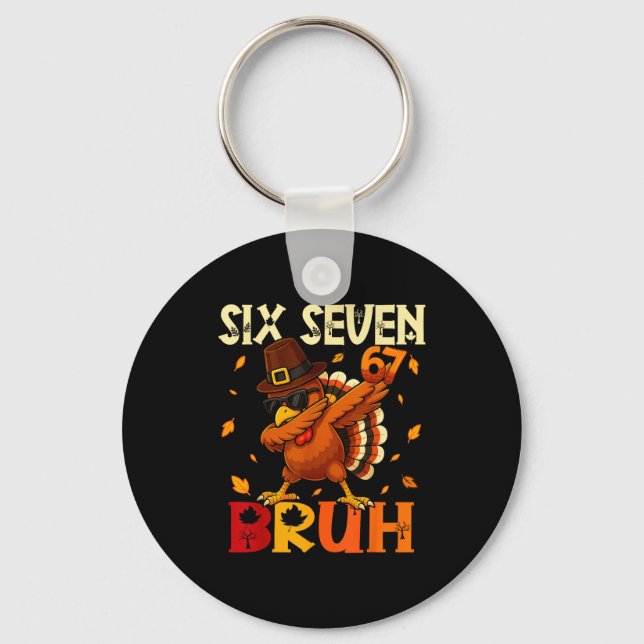 Six Seven Bruh 6 7 Meme Dabbing Turkey Thanksgivin Keychain (Front)