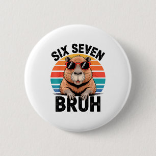 Six Seven Bruh 6 7 Meme Funny Capybara 6 7  2 Inch Round Button
