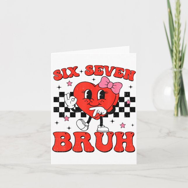 Six Seven Bruh 6 7 Meme Funny Valentines Day Girls Card (Front)