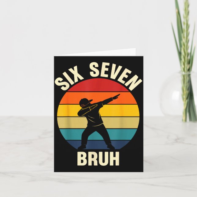 Six Seven Bruh 6 7 Meme Gen Alpha Slang Dabbing Vi Card (Front)
