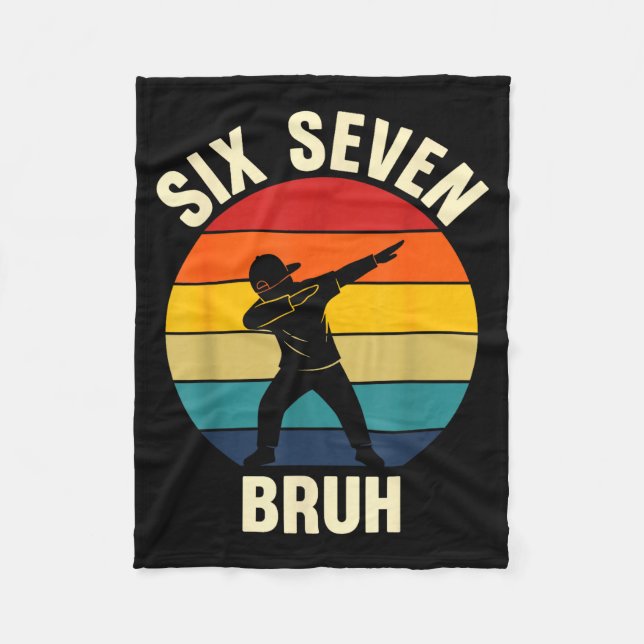 Six Seven Bruh 6 7 Meme Gen Alpha Slang Dabbing Vi Fleece Blanket (Front)