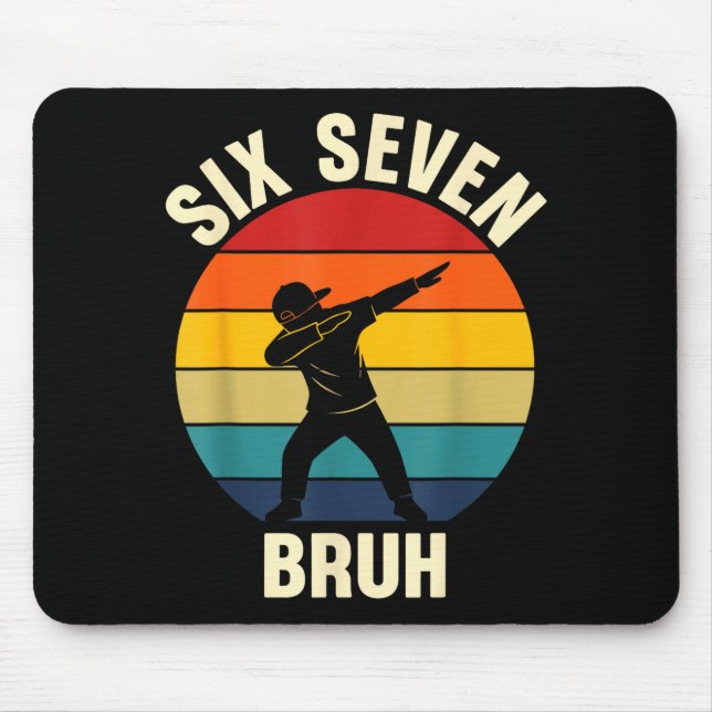 Six Seven Bruh 6 7 Meme Gen Alpha Slang Dabbing Vi Mouse Pad (Front)