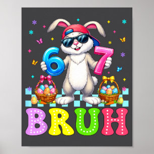 Six Seven Bruh 6 7 Meme Happy Easter Day Funny Bun Poster
