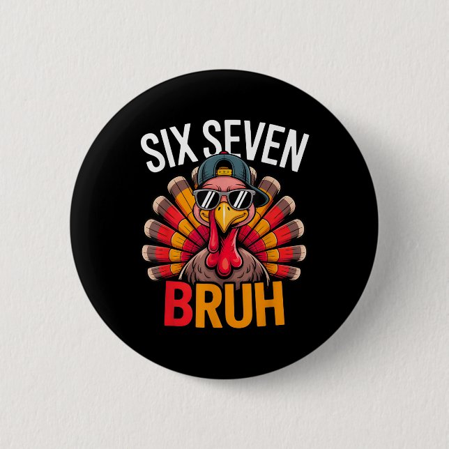Six Seven Bruh 6 7 Meme Turkey Thanksgiving Boy Gi 2 Inch Round Button (Front)