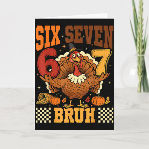 Six Seven Bruh 6 7 Meme Turkey Thanksgiving Boys G Card