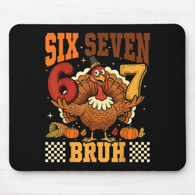Six Seven Bruh 6 7 Meme Turkey Thanksgiving Boys G Mouse Pad (Front)
