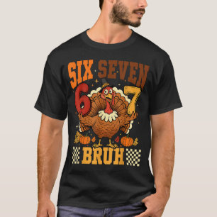 Six Seven Bruh 6 7 Meme Turkey Thanksgiving Boys G T-Shirt