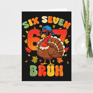 Six Seven Bruh 6 7 Turkey Thanksgiving Boy Girl Ki Card