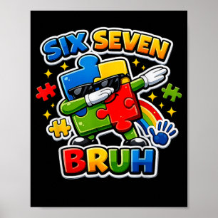 Six Seven Bruh Autism Awareness 6 7 Meme 67 Kids Poster