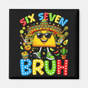 Six Seven Bruh Cinco De Mayo 67 Meme Taco Magnet