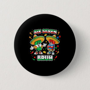 Six Seven Bruh Cinco De Mayo Funny Kids Mexican Fi 2 Inch Round Button
