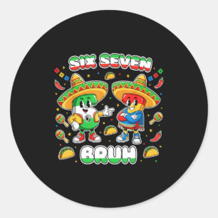 Six Seven Bruh Cinco De Mayo Funny Kids Mexican Fi Classic Round Sticker