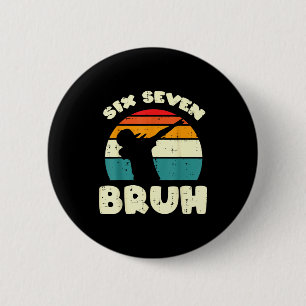 Six Seven Bruh Dab Funny 67 Costume 6 7 Meme Kids  2 Inch Round Button