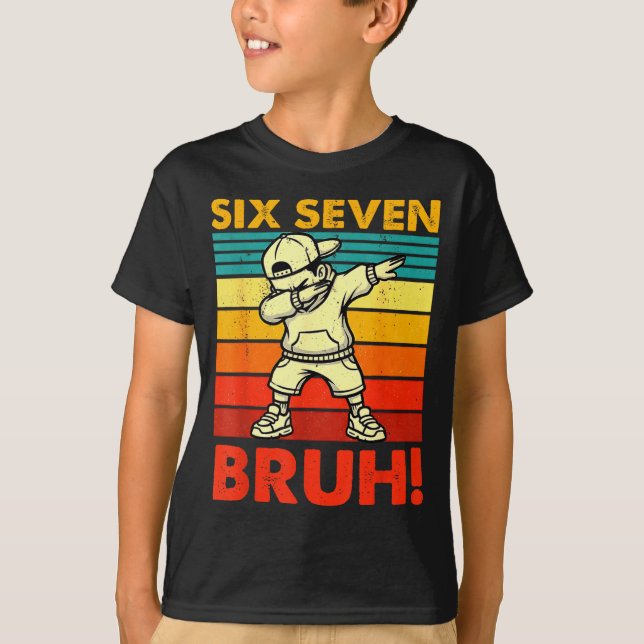 Six Seven Bruh Dabbing Boy Funny 67 Meme Gen Alpha T-Shirt (Front)