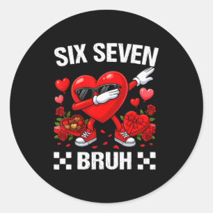 Six Seven Bruh Dabbing Heart Valentine Funny For G Classic Round Sticker