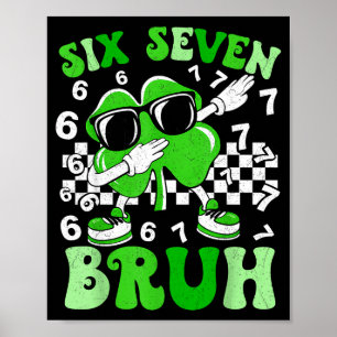 Six seven bruh dabbing shamrock st patricks day 67 poster