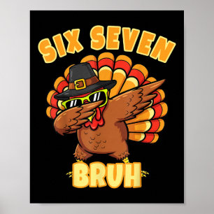 Six Seven Bruh Dabbing Turkey Thanksgiving 67 Meme Poster