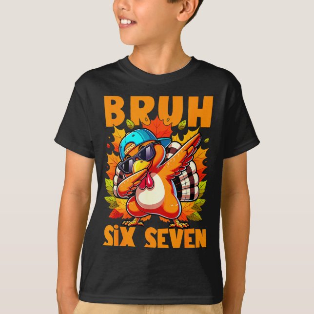 Six Seven Bruh Dabbing Turkey Thanksgiving 67 Meme T-Shirt (Front)