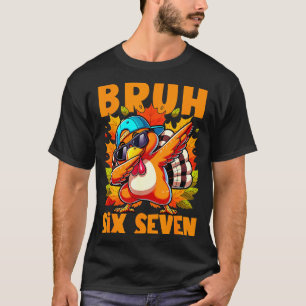 Six Seven Bruh Dabbing Turkey Thanksgiving 67 Meme T-Shirt