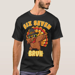 Six Seven Bruh Dabbing Turkey Thanksgiving 67 Meme T-Shirt