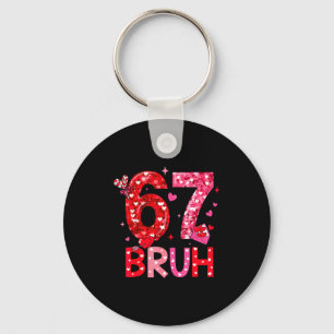 Six Seven Bruh Funny 67 Meme Valentine's Day Men W Keychain