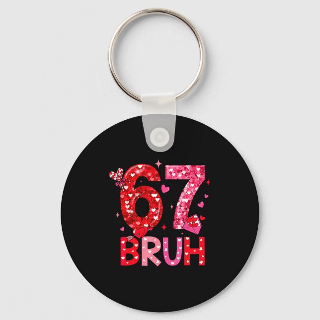 Six Seven Bruh Funny 67 Meme Valentine's Day Men W Keychain (Front)