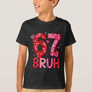 Six Seven Bruh Funny 67 Meme Valentine's Day Men W T-Shirt