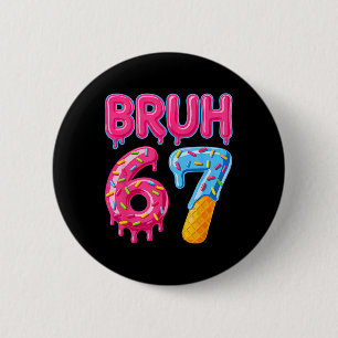 Six Seven Bruh Ice Cream Drip 6 7 Gen Alpha Slang  2 Inch Round Button