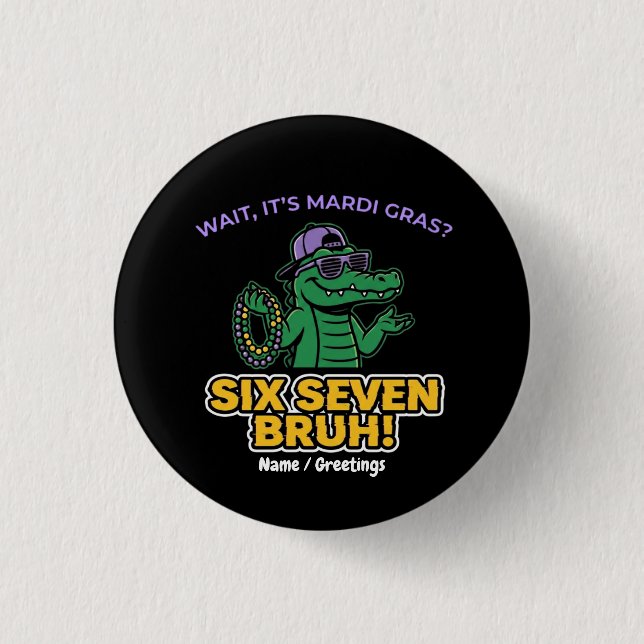 Six Seven Bruh Mardi Gras Cool Gator Festival 1 Inch Round Button (Front)