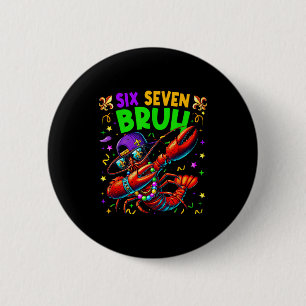Six Seven Bruh Mardi Gras Dabbing Crawfish Men Wom 2 Inch Round Button