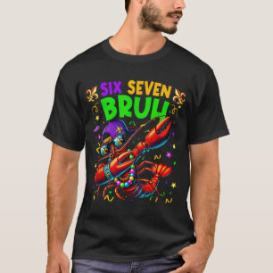 Six Seven Bruh Mardi Gras Dabbing Crawfish Men Wom T-Shirt