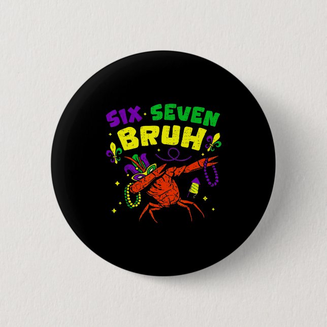 Six Seven Bruh Mardi Gras Funny Crawfish Dabbing 6 2 Inch Round Button (Front)