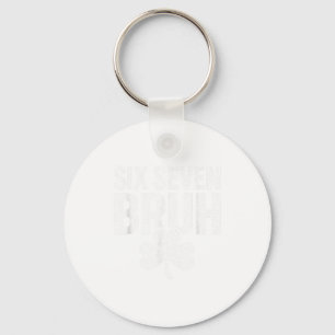Six Seven Bruh Shirt 67 Funny Shirt Saint Patricks Keychain