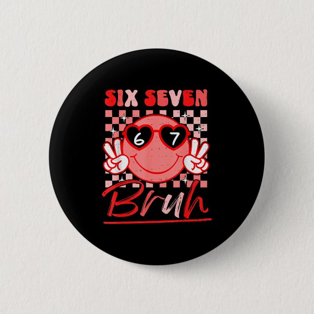 Six Seven Bruh Smile 6 7 Meme Valentines Day Girls 2 Inch Round Button (Front)