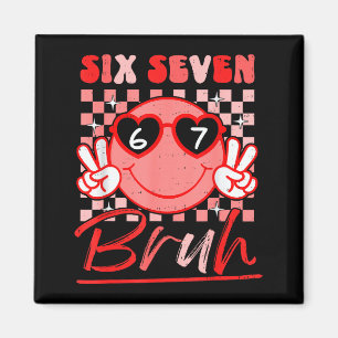 Six Seven Bruh Smile 6 7 Meme Valentines Day Girls Magnet