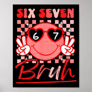 Six Seven Bruh Smile 6 7 Meme Valentines Day Girls Poster