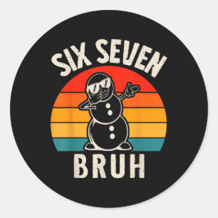 Six Seven Bruh Snowman 67 Meme Six Seven Christmas Classic Round Sticker