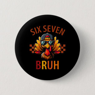 Six Seven Bruh Turkey Thanksgiving 67 Meme Gen Alp 2 Inch Round Button