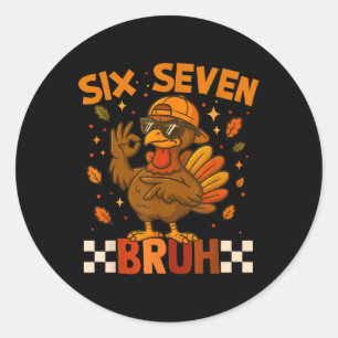 Six Seven Bruh Turkey Thanksgiving 67 Meme Gen Alp Classic Round Sticker