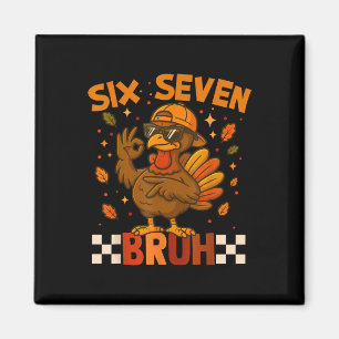 Six Seven Bruh Turkey Thanksgiving 67 Meme Gen Alp Magnet