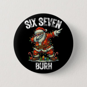 Six Seven Burh 67 Funny Xmas 6 7 Meme Men Women Ki 2 Inch Round Button