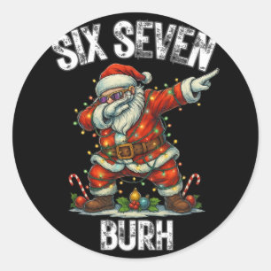 Six Seven Burh 67 Funny Xmas 6 7 Meme Men Women Ki Classic Round Sticker