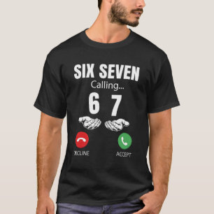 Six Seven Calling 67 Meme Funny 6 7 Joke Men Women T-Shirt