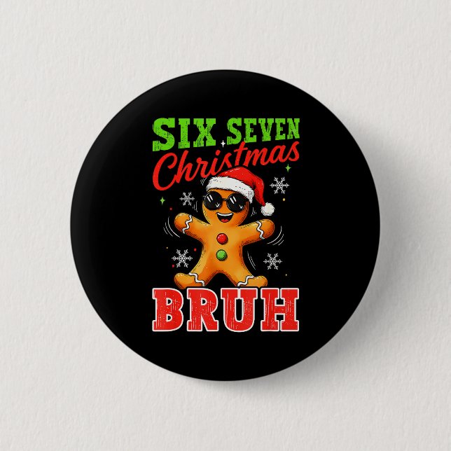 Six Seven Christmas Bruh Funny Gingerbread 6 7 Xma 2 Inch Round Button (Front)
