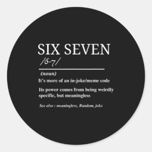 Six Seven Definition Funny 6 7 Meme Sarcastic Humo Classic Round Sticker
