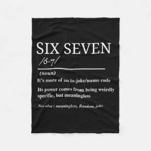 Six Seven Definition Funny 6 7 Meme Sarcastic Humo Fleece Blanket