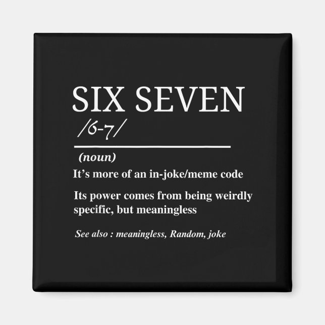 Six Seven Definition Funny 6 7 Meme Sarcastic Humo Magnet (Front)