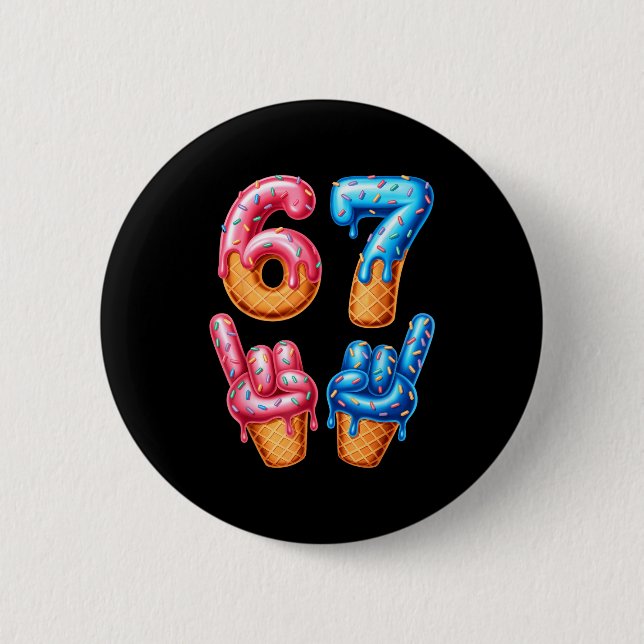 Six Seven Ice Cream Drip 67  2 Inch Round Button (Front)
