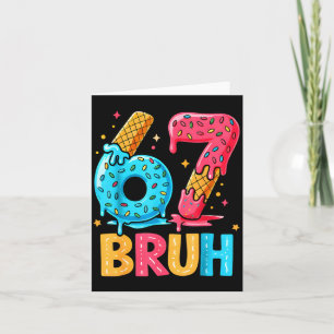Six Seven Ice Cream Drip Cool Meme 67 Bruh Funny N Card