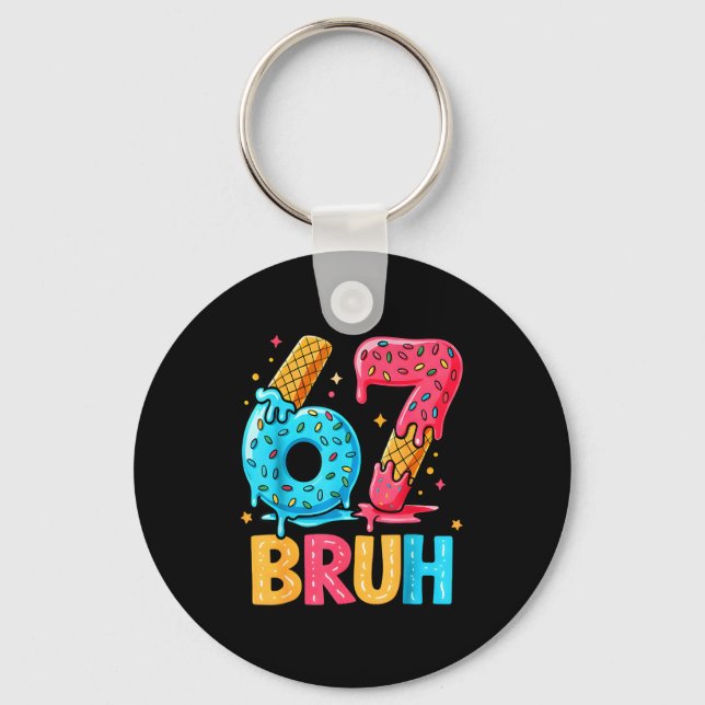 Six Seven Ice Cream Drip Cool Meme 67 Bruh Funny N Keychain (Front)